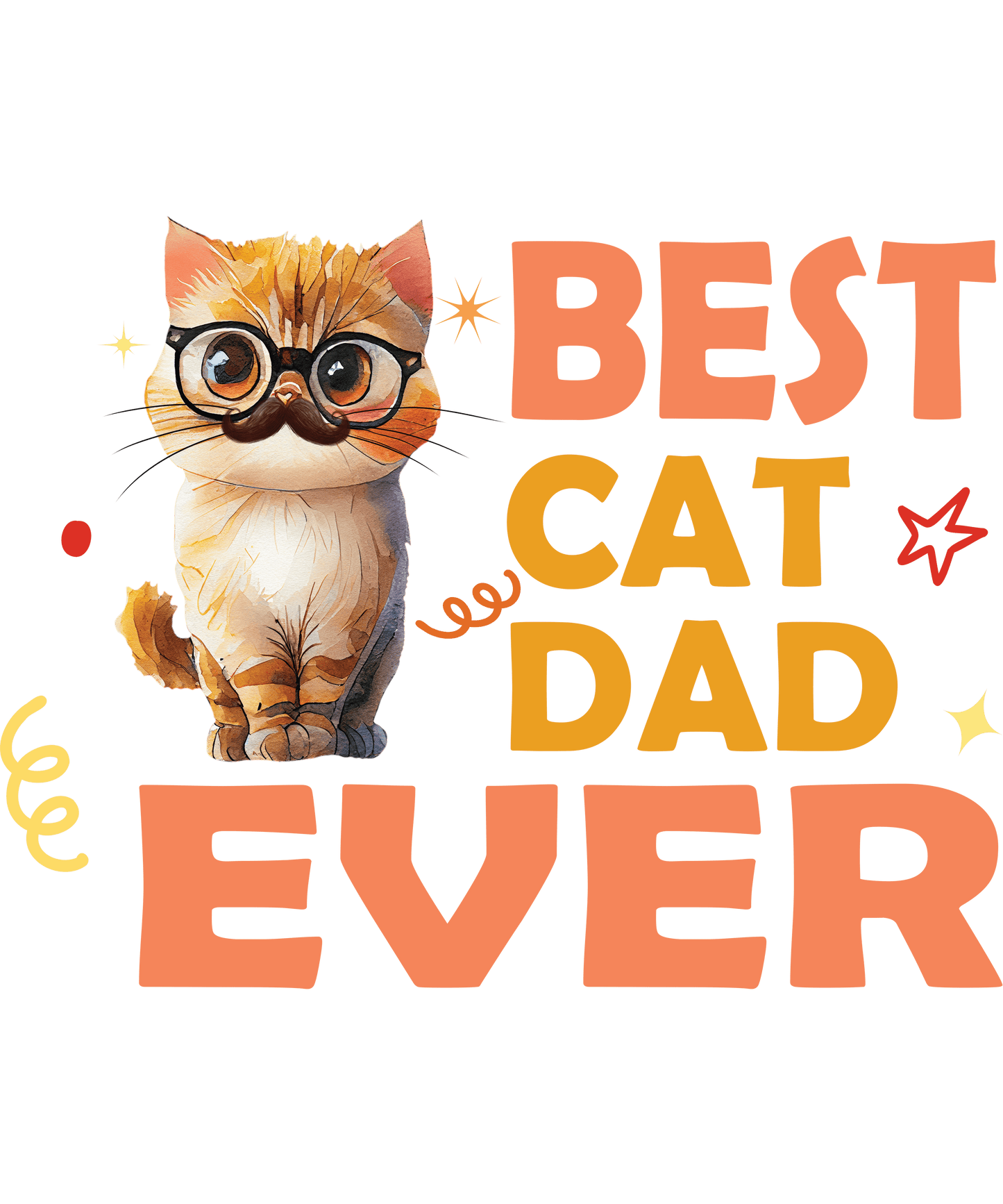 Best Cat Dad Ever Design - DTF Ready To Press