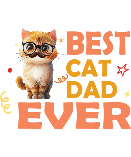 Best Cat Dad Ever Design - DTF Ready To Press