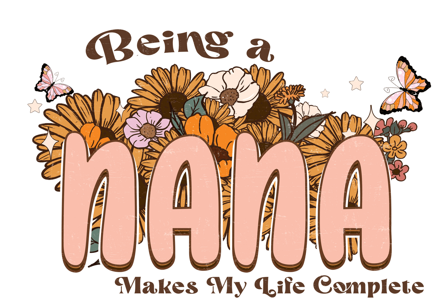 Being A Nana Design - DTF Ready To Press