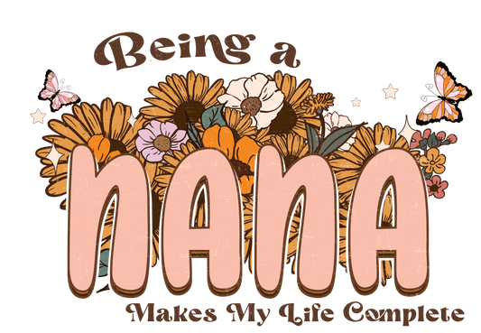 Being A Nana Design - DTF Ready To Press