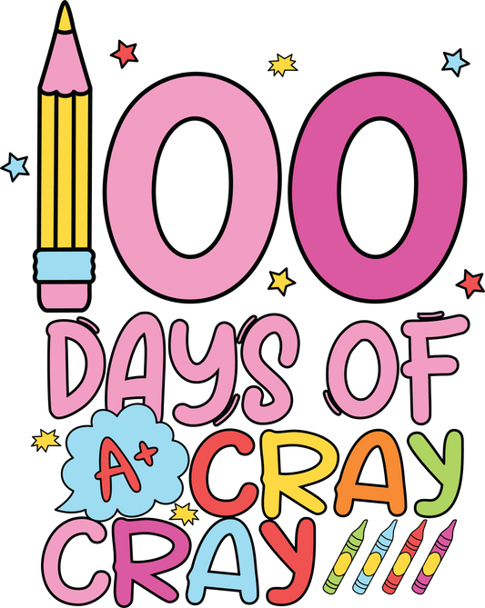 100 Days Of A Cray Cray School Design - DTF Ready To Press