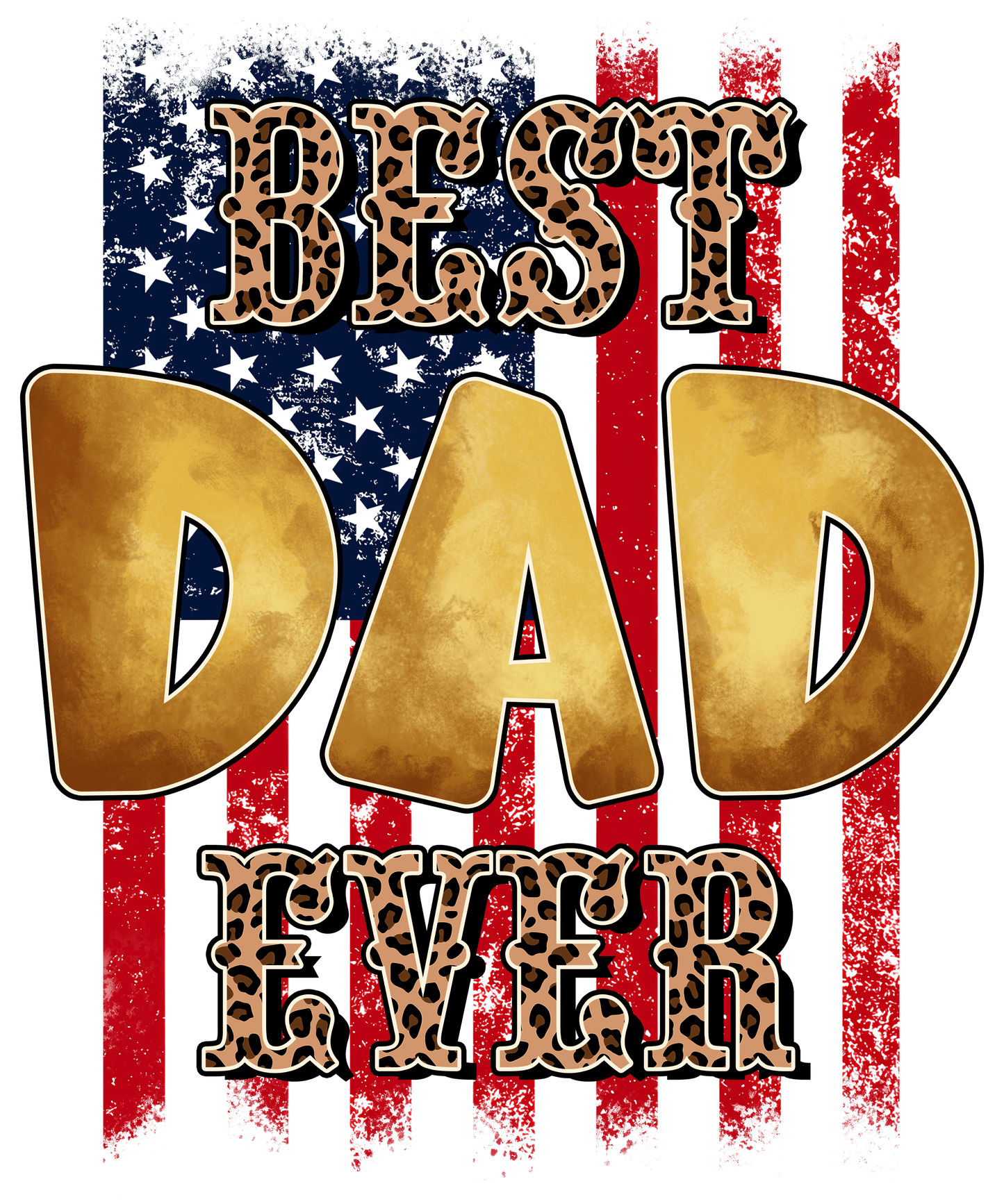 Best Dad Ever Design - DTF Ready To Press