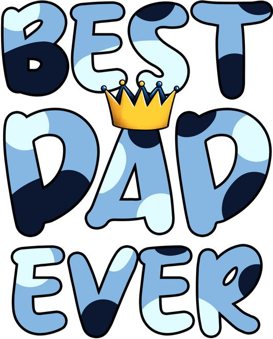 Best Dad Ever Design - DTF Ready To Press