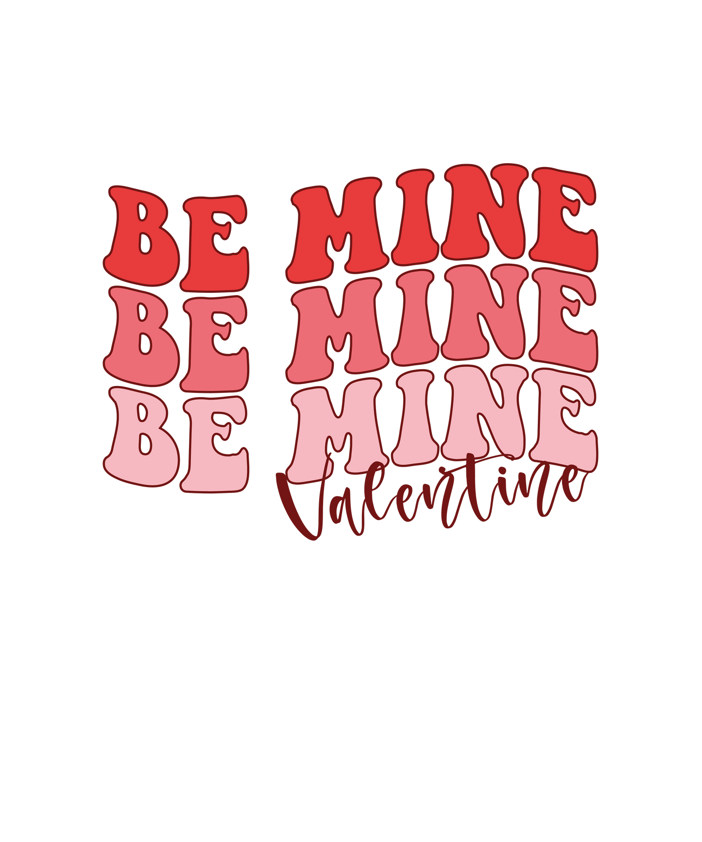 Be Mine Valentine's Day Design - DTF Ready To Press