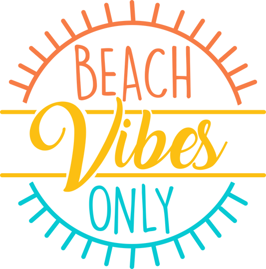 Beach Vibes Only Design - DTF Ready To Press