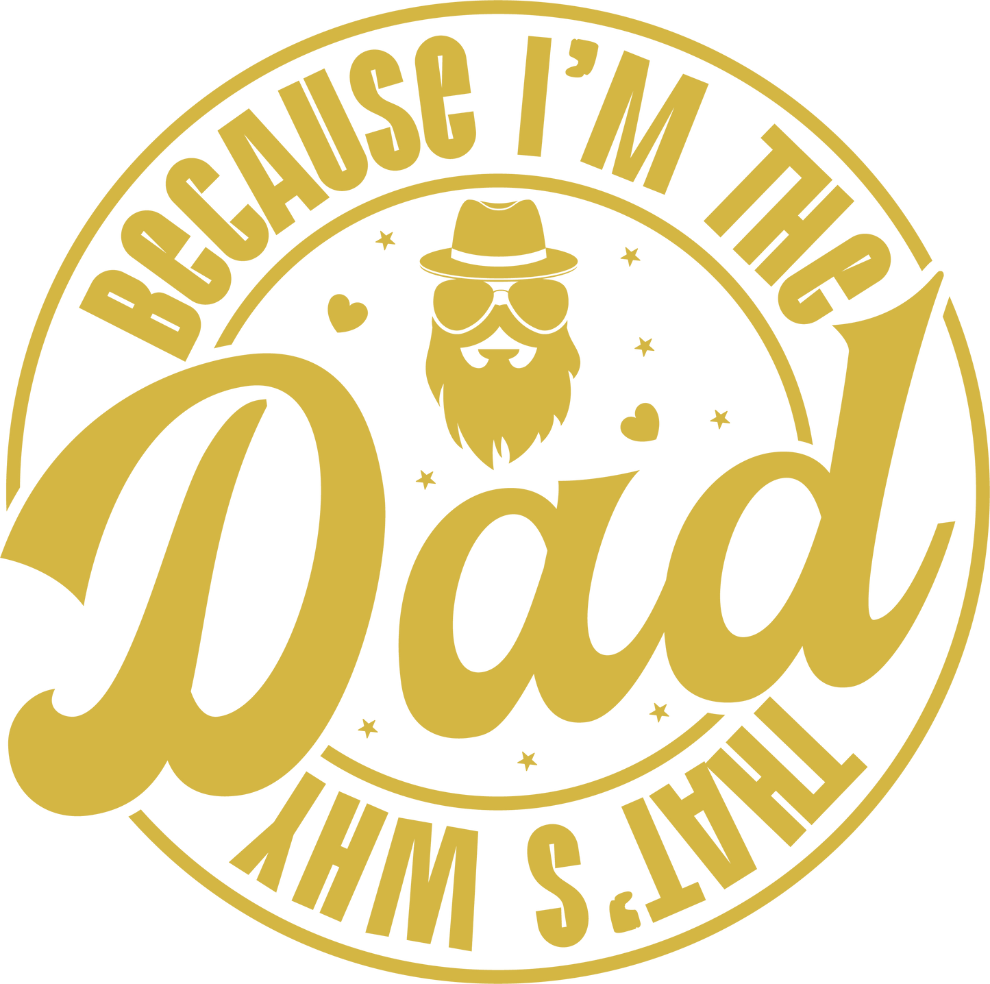 Beacuse I'm The Dad Design - DTF Ready To Press