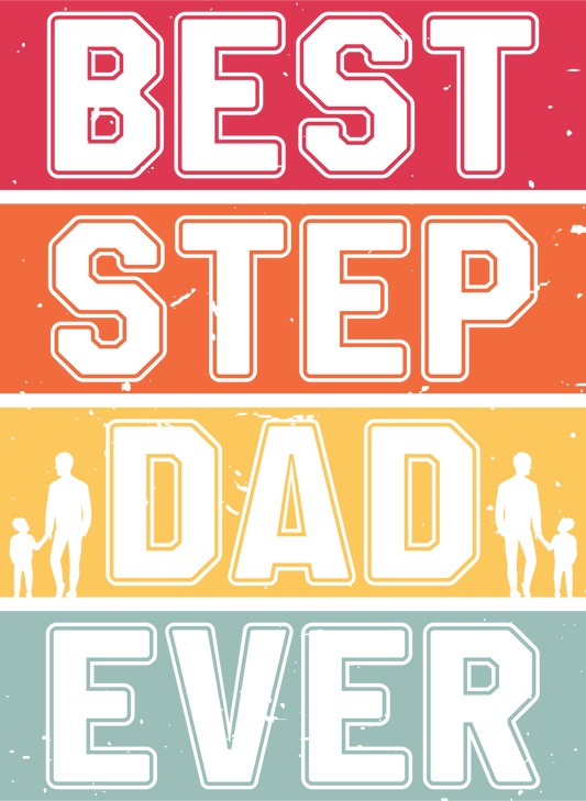 Best Step Dad Ever Design - DTF Ready To Press