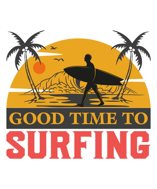 Good Time To Surfing  Design - DTF Ready To Press