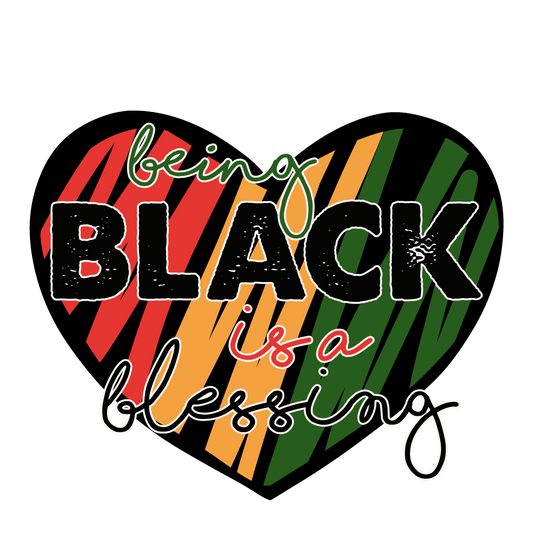 Being Black Is A Blessing Juneteenth Design - DTF Ready To Press