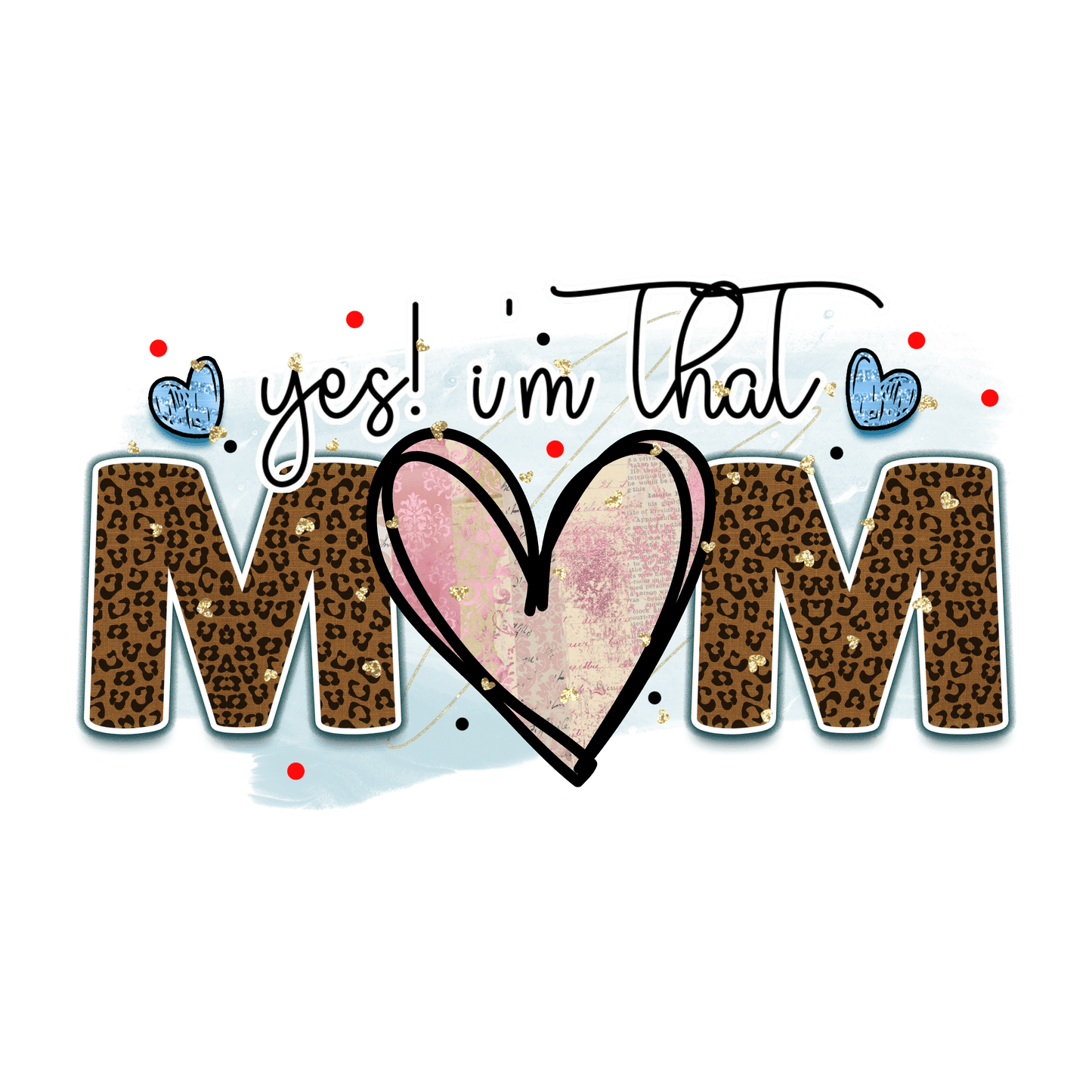 Yes I'm That Mom Design - DTF Ready To Press