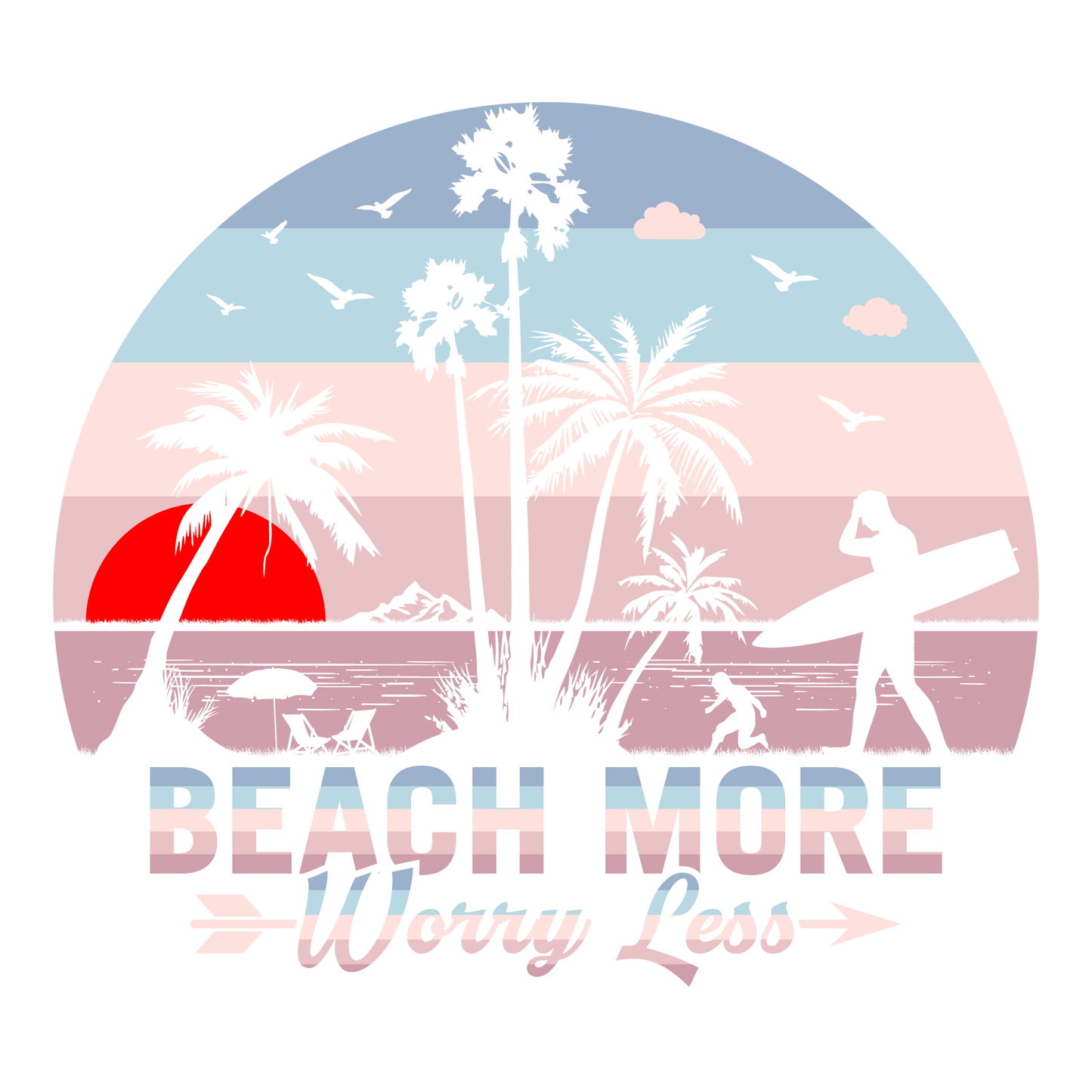 Beach More Worry Less Design - DTF Ready To Press