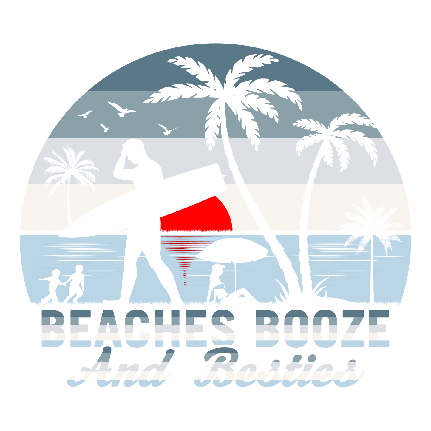 Beaches Booze And Besties Design - DTF Ready To Press