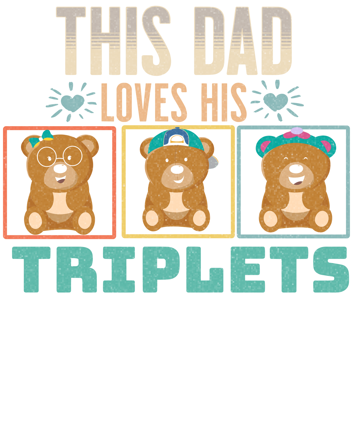 This Dad Loves His Triplets Design - DTF Ready To Press