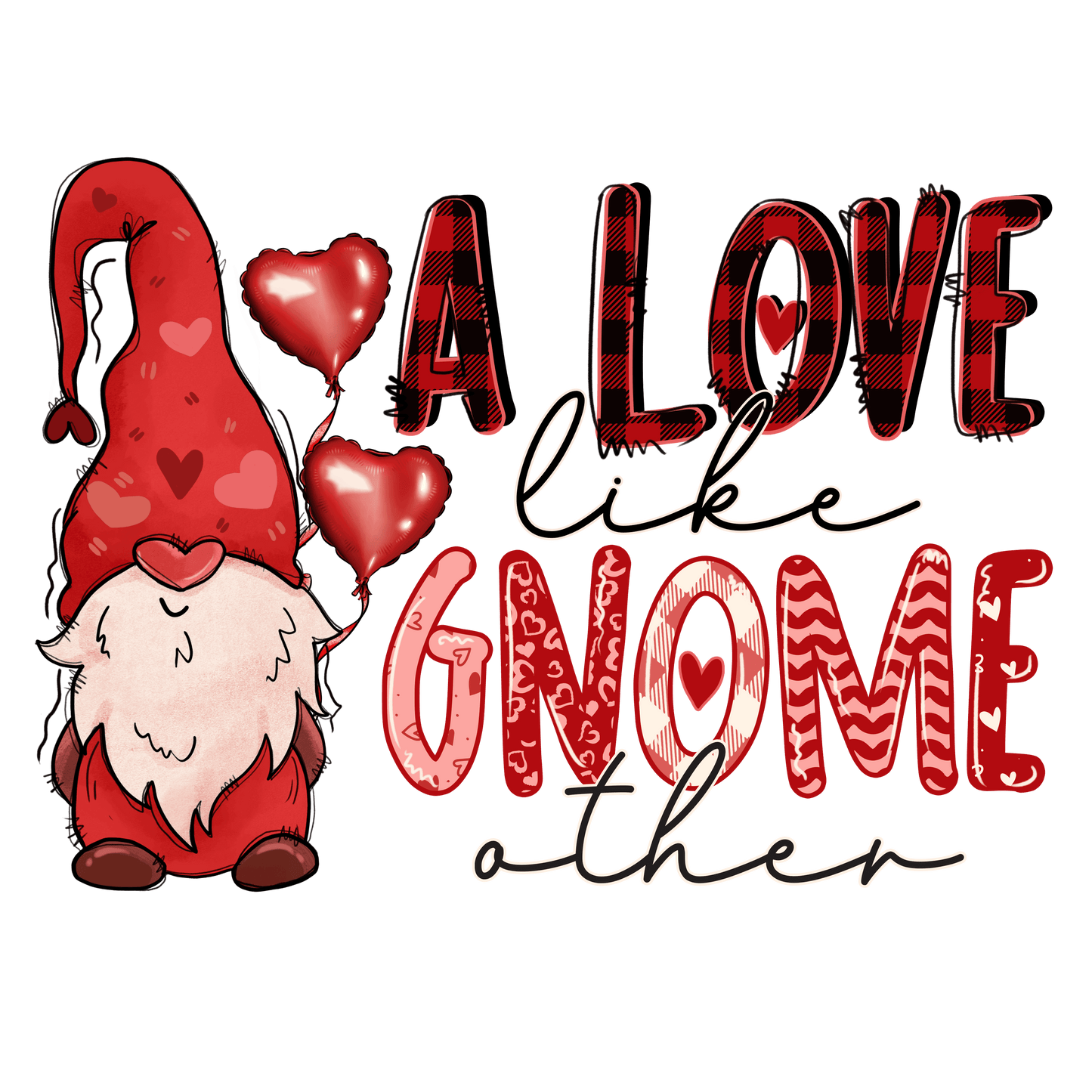 A Love Like Gnome Other Valentine's Day Design - DTF Ready To Press