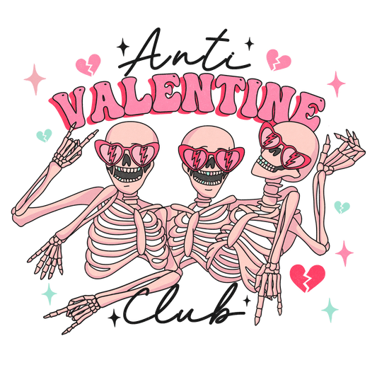 Anti Valentine Club Design - DTF Ready To Press