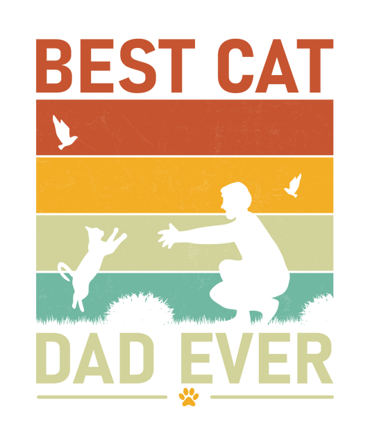 Best Cat Dad Ever Design - DTF Ready To Press