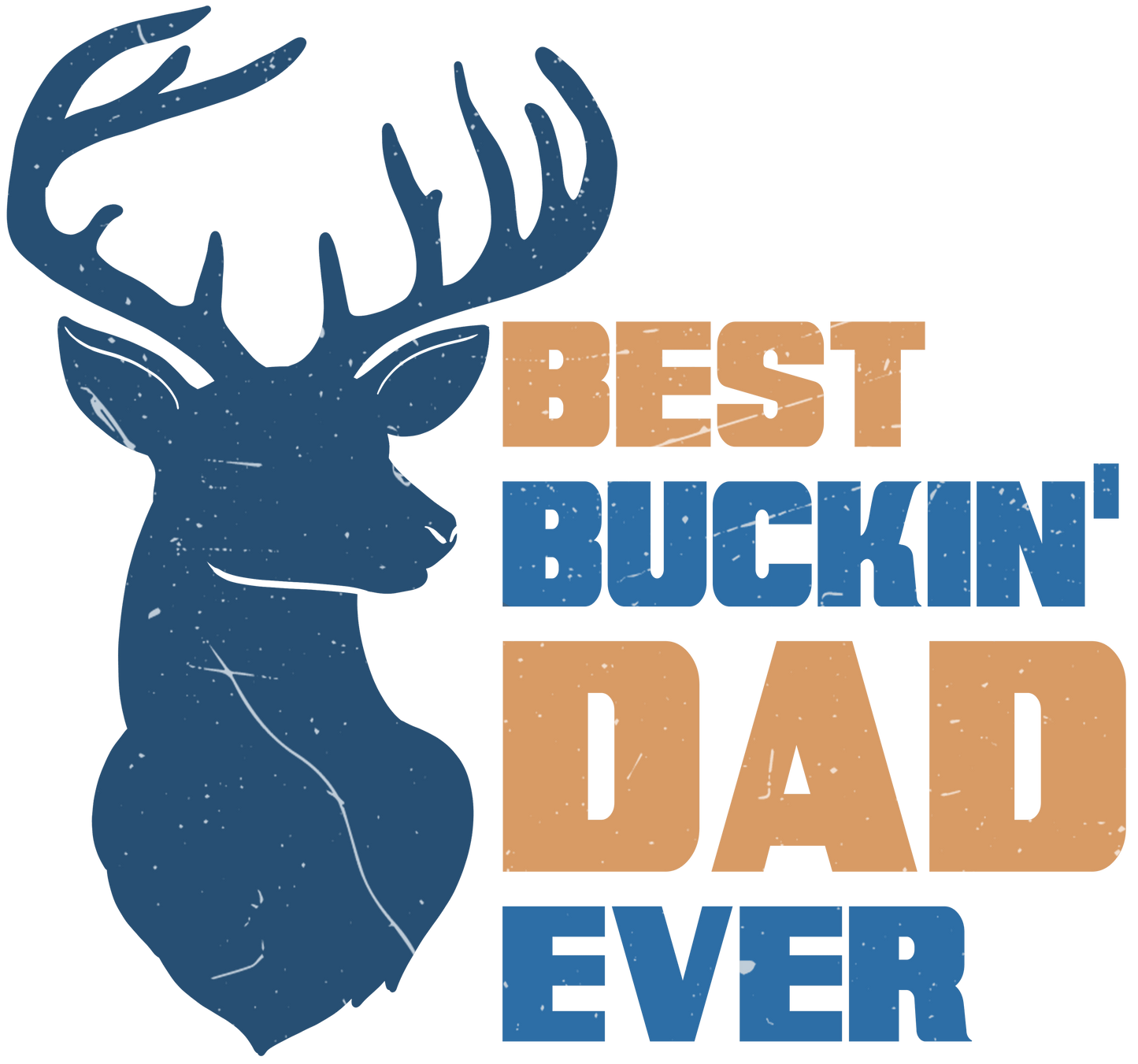 Best Buckin' Dad Ever Design - DTF Ready To Press