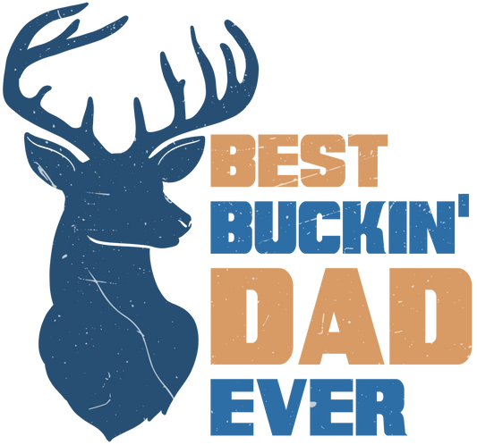 Best Buckin' Dad Ever Design - DTF Ready To Press