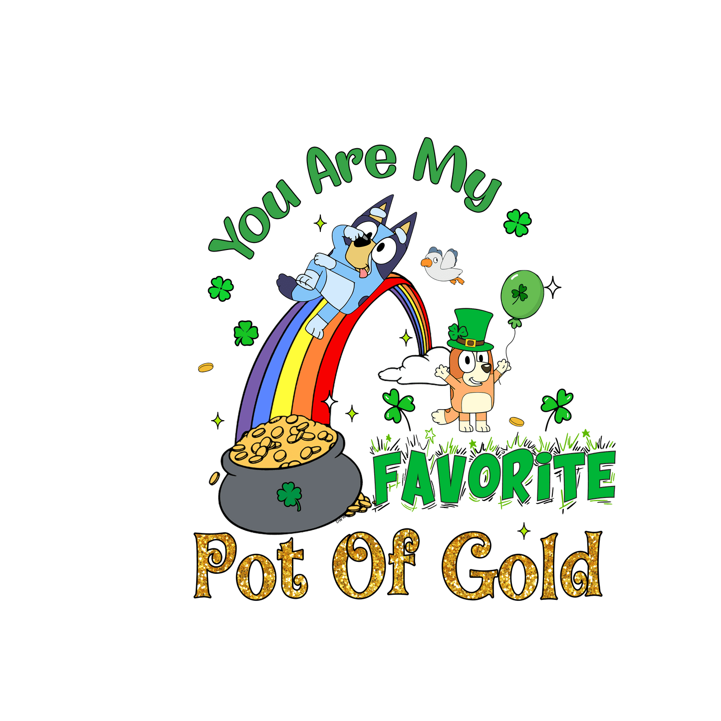 You Are My Favorite Pot Of Gold Bluey Patrick's Day - DTF Ready To Press